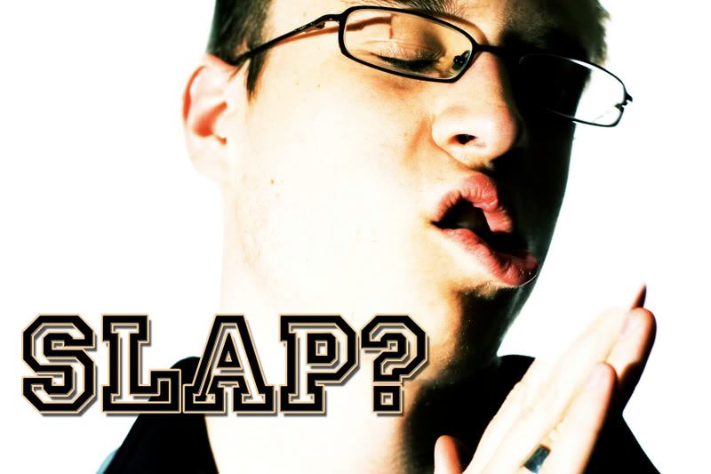 IMAGE: http://i112.photobucket.com/albums/n175/nkonyi/SLAP.jpg