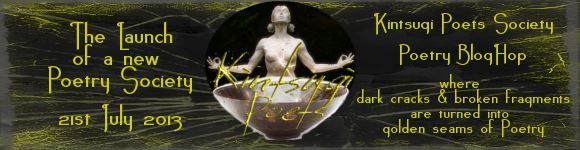 Kintsugi Poets Society BlogHop - July 21st to 28th 2013