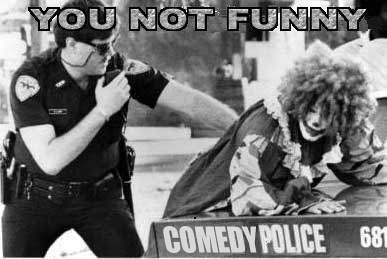 Forum Image: http://i112.photobucket.com/albums/n194/yeah321/comedypolice.jpg