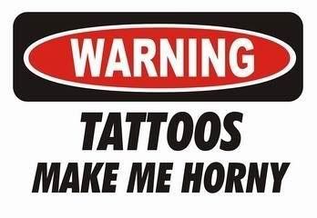 Warning Tattoos Make Me Horny Pictures, Images and Photos