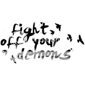 Fight Off Your Demons Pictures, Images and Photos